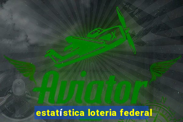 estatística loteria federal